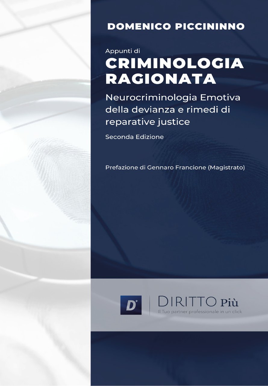 Appunti di criminologia ragionata. Neurocriminologia emotiva della devianza e rimedi …