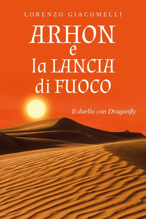 Arhon e la lancia di fuoco. Il duello con Dragonfly