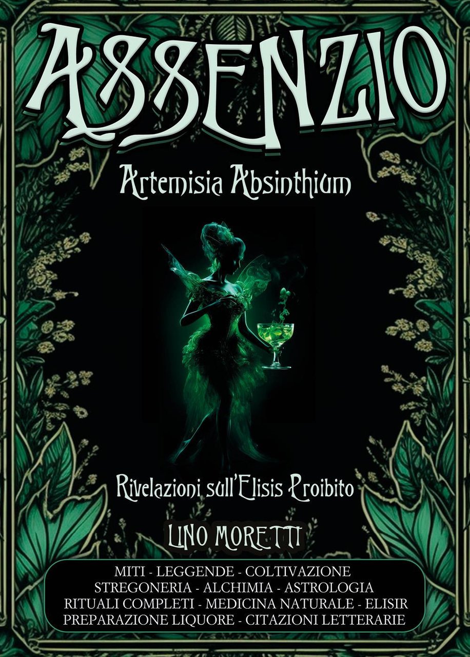 Assenzio. Artemisia absinthium. Rivelazioni sull'elisis proibito