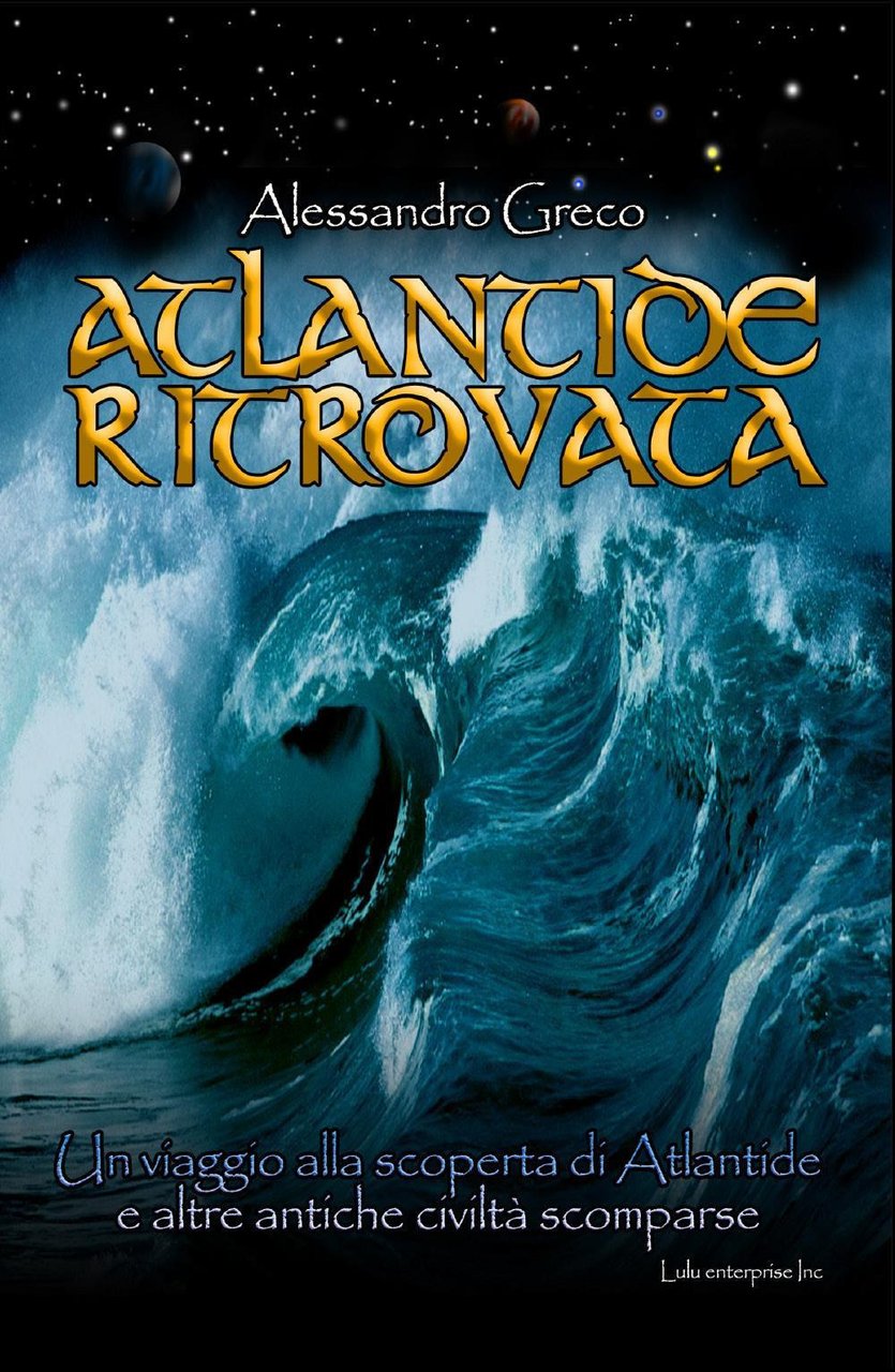 Atlantide ritrovata. Un viaggio alla scoperta di Atlantide e altre …