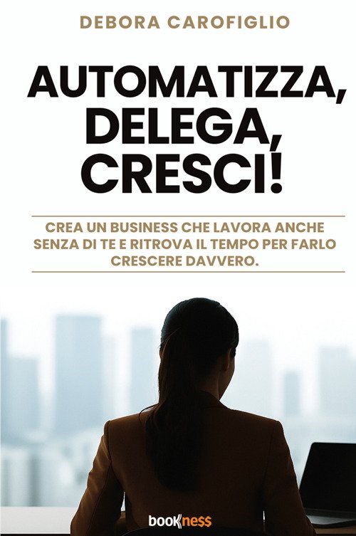 Automatizza, delega, cresci! Crea un business che lavora anche senza … | Immagine principale