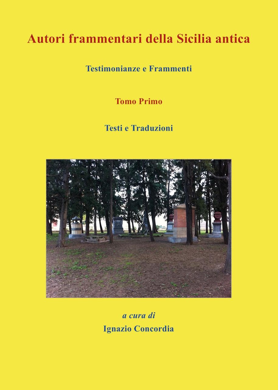 Autori frammentari della Sicilia antica. Testimonianze e frammenti. Vol. 1: …