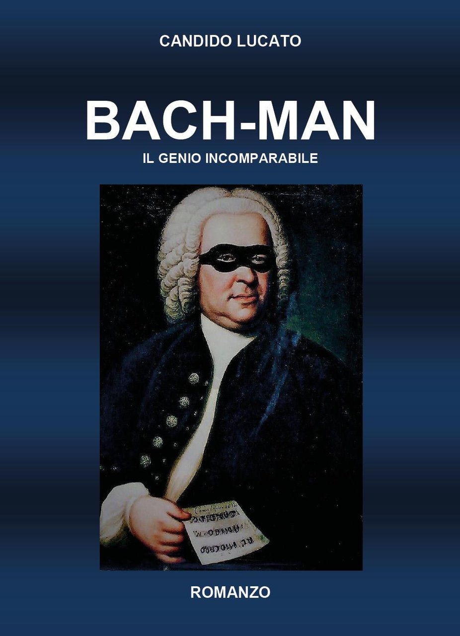 Bach-man. Il genio incomparabile