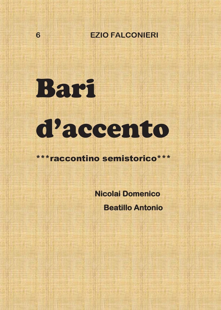 Bari d'accento. Vol. 6: Nicolai Domenico e Beatillo Antonio