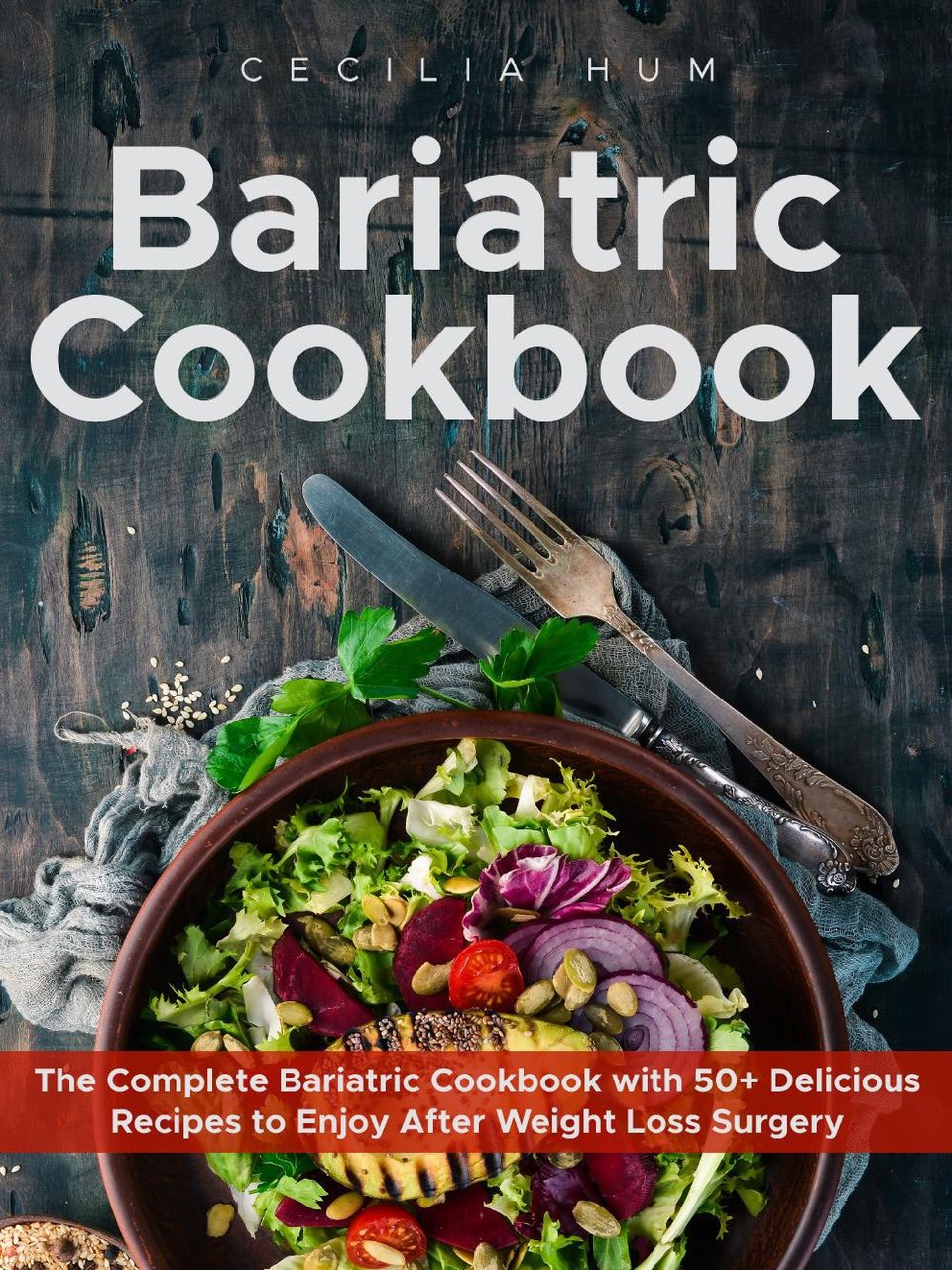 Bariatric cookbook. The complete bariatric cookbook with 50+ delicious recipes …