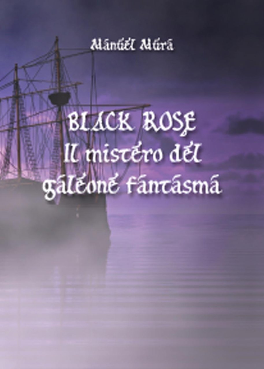 Black Rose. Il mistero del galeone fantasma