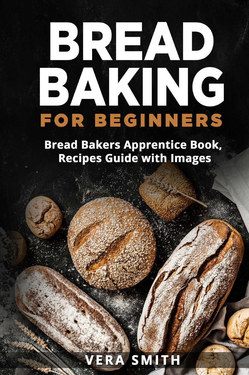 Bread baking for beginners. Bread bakers apprentice book, recipes guide …
