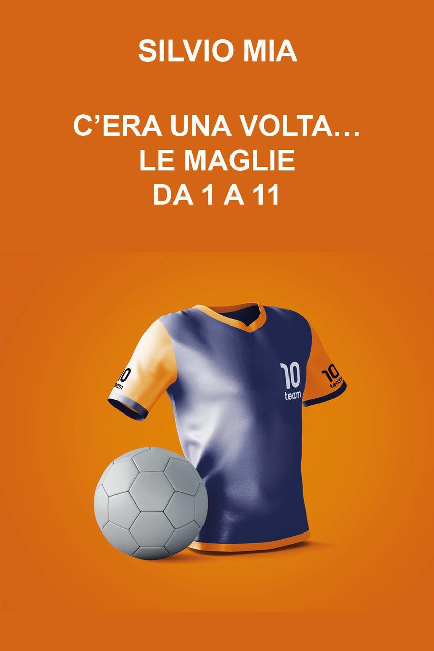 C'era una volta. le maglie da 1 a 11
