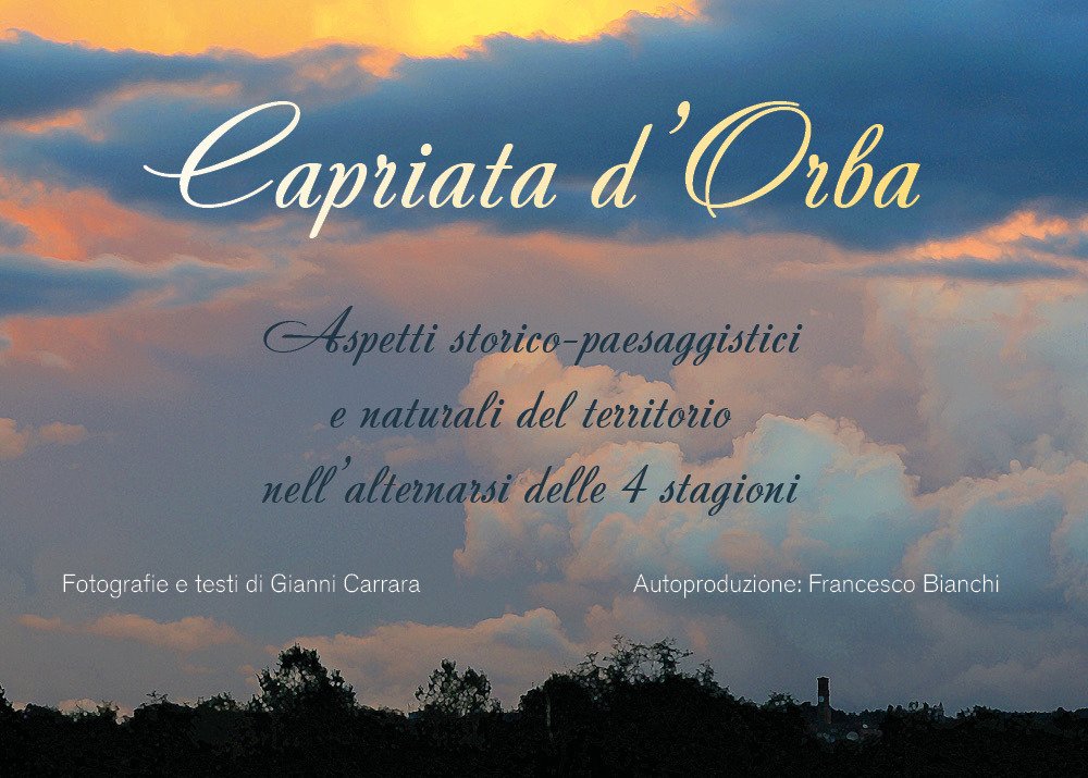 Capriata d'Orba. Aspetti storico-paesaggistici e naturali del territorio nell'alternarsi delle …