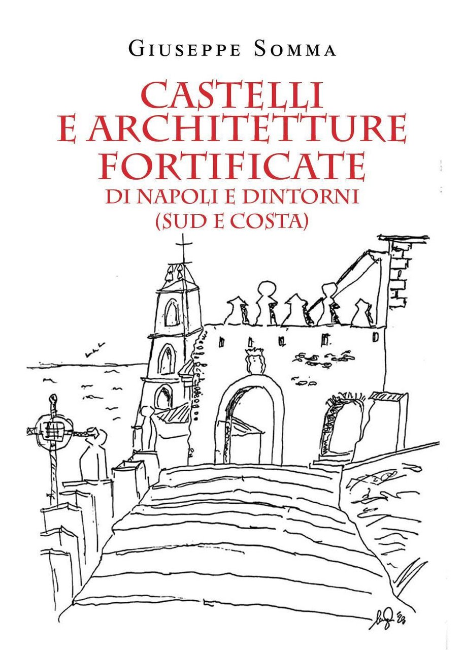Castelli e architetture fortificate di Napoli e dintorni (sud e …