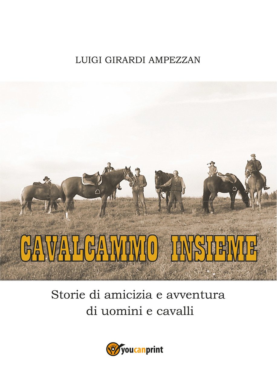 Cavalcammo insieme. Storie di amicizia e avventura di uomini e …