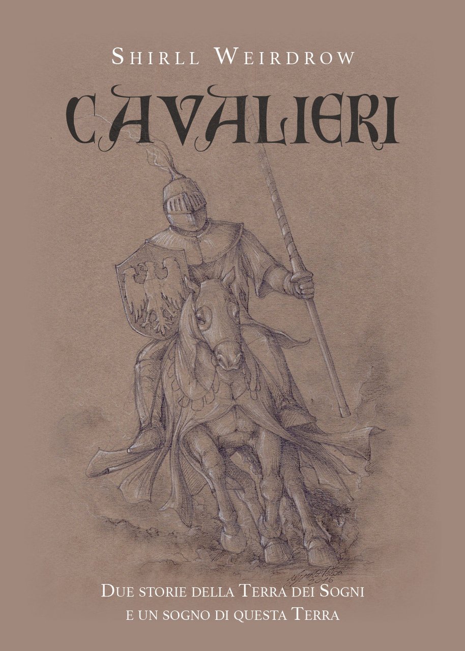 Cavalieri. Due storie della terra dei sogni e un sogno …