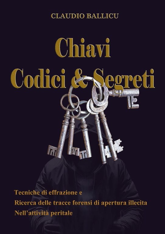 Chiavi, codici e segreti. Tecniche di effrazione e ricerca delle …