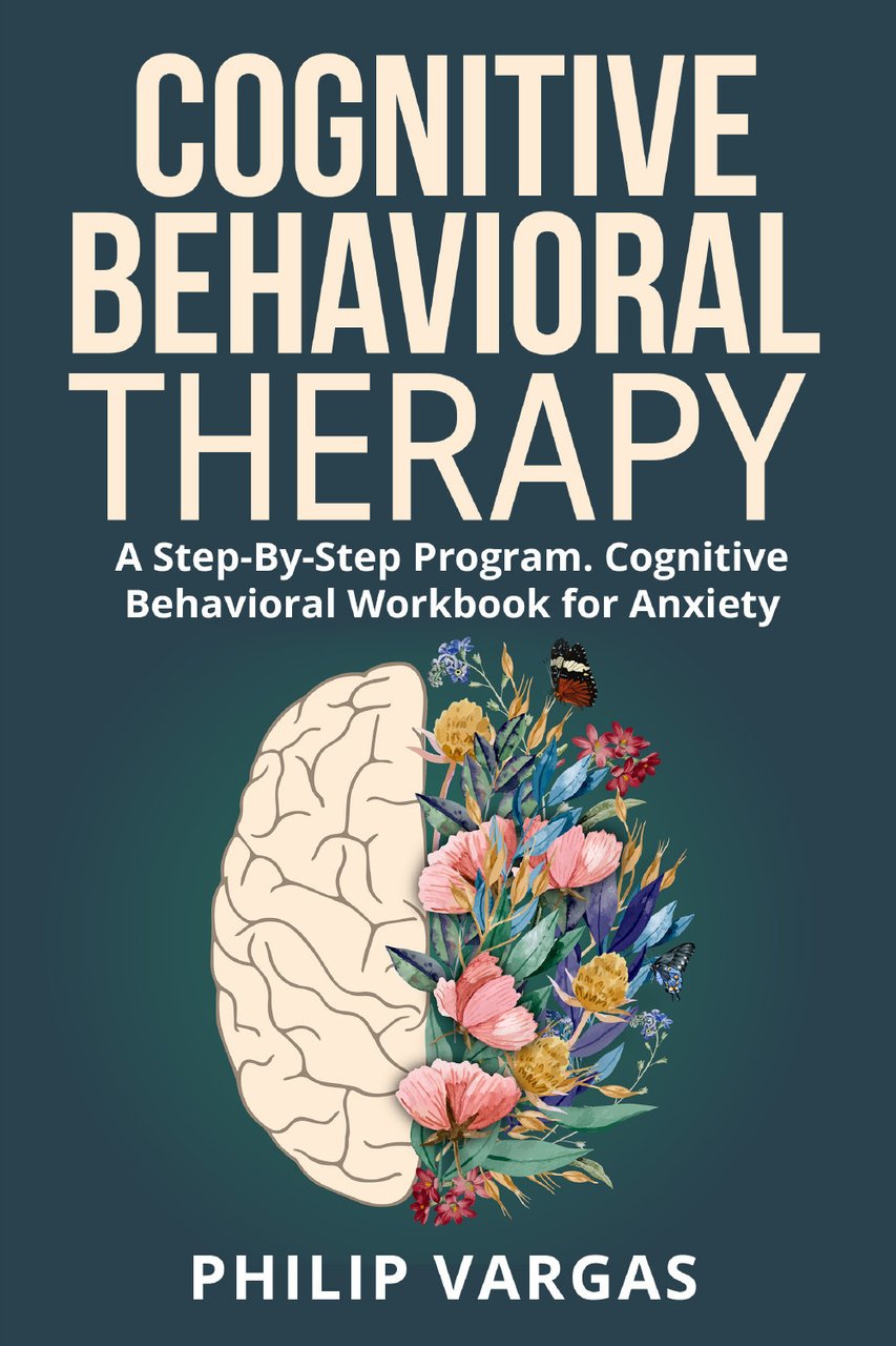 Cognitive behavioral therapy. A step-by-step program. Cognitive behavioral workbook for …