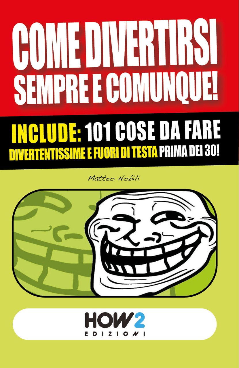 Come divertirsi sempre e comunque. 101 cose da fare, divertentissime …