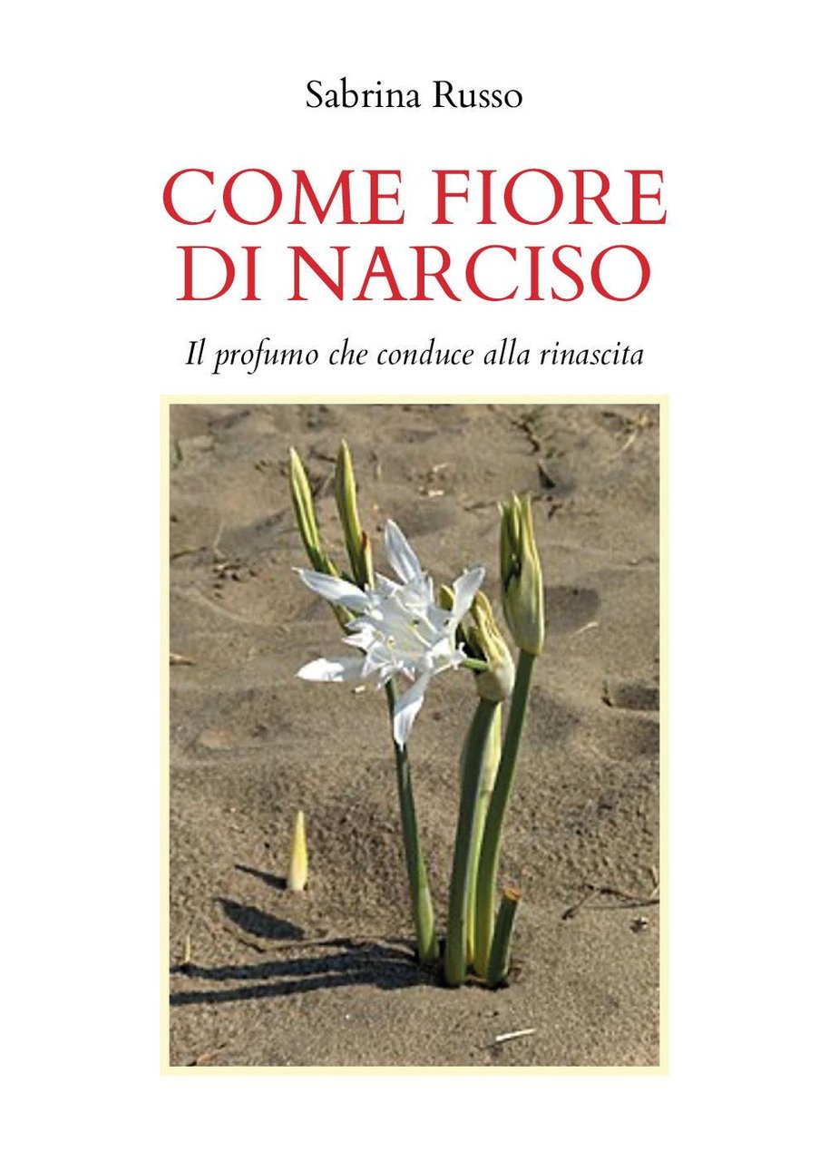 Come fiore di narciso. Il profumo che conduce alla rinascita