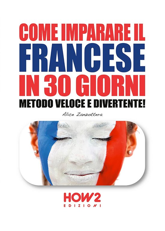 Come imparare il francese in 30 giorni. Metodo veloce e …