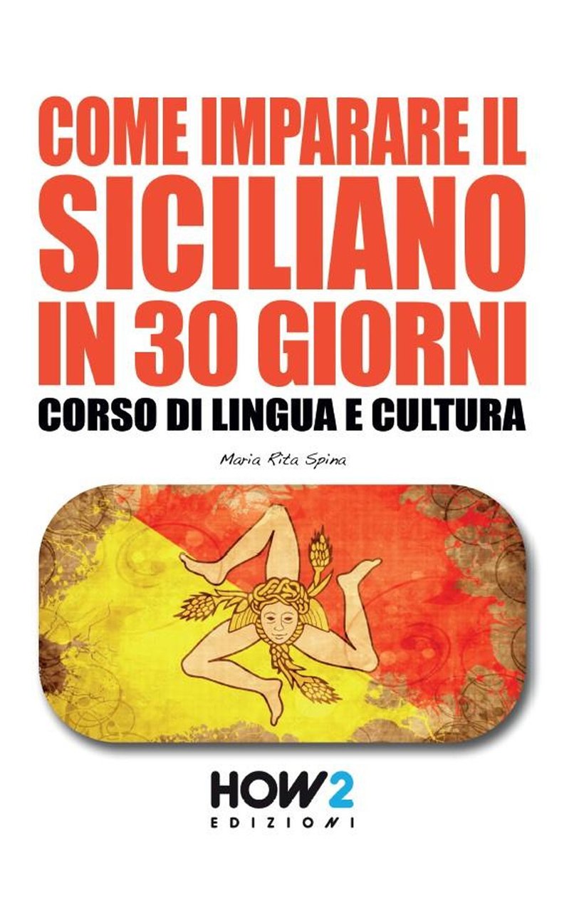 Come imparare il siciliano in 30 giorni. Corso di lingua …