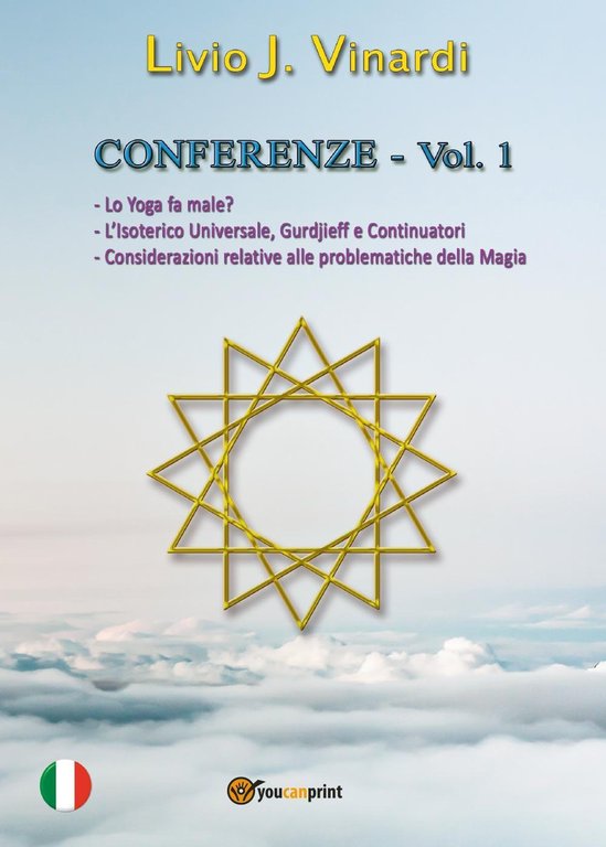 Conferenze. Vol. 1: Lo yoga fa male?-L'isoterico universale, Gurdjieff e …
