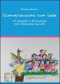 Conversazioni con Lele, 15 racconti e 20 incontri con Emanuele …