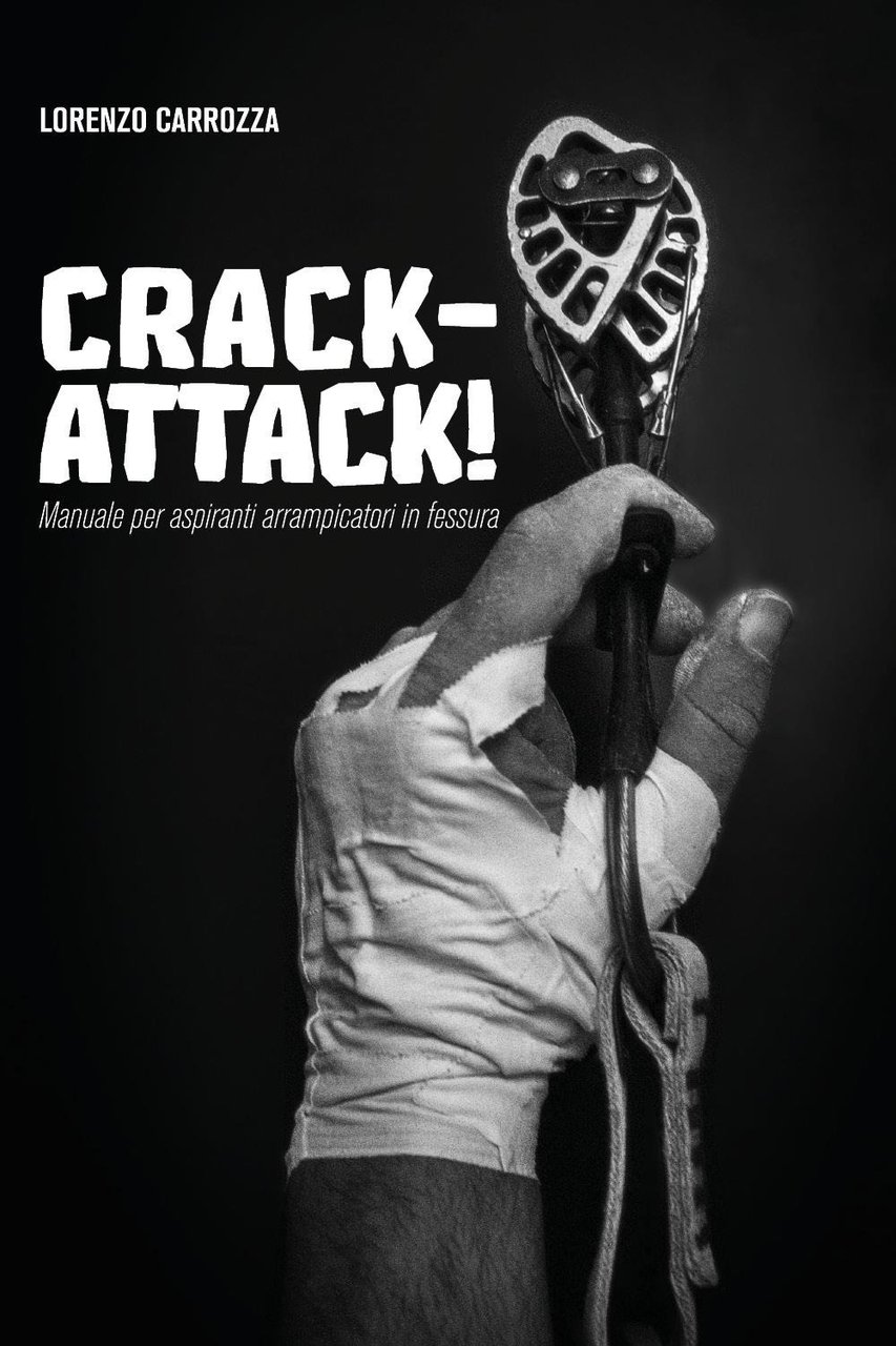 Crack-attack! Manuale per aspiranti arrampicatori in fessura