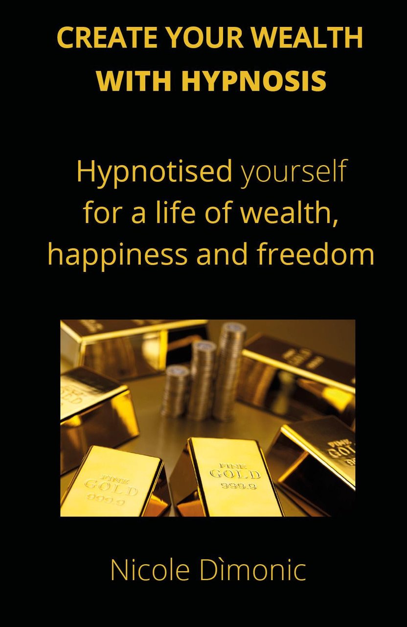 Create your wealth with hypnosis. Hypnotised yourself for a life …
