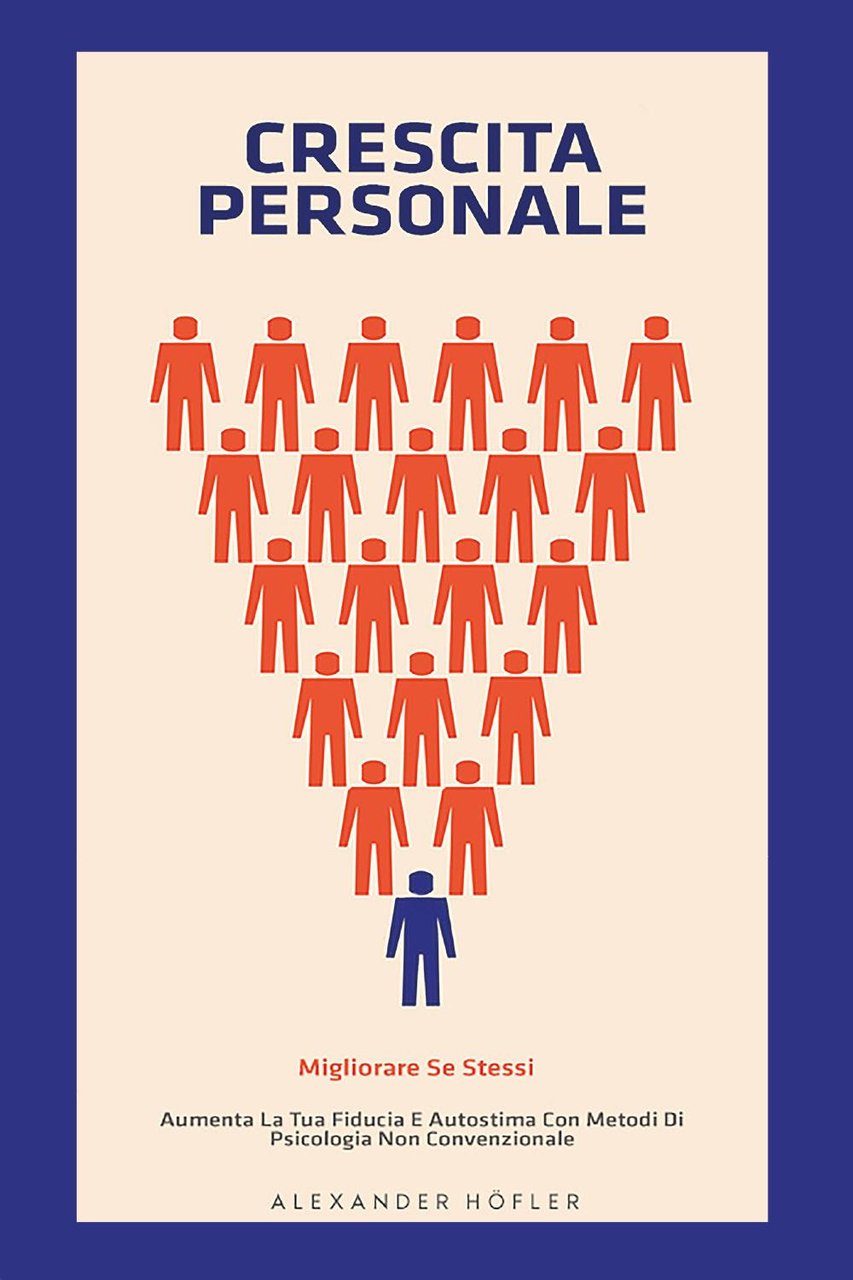 Crescita personale. Migliorare se stessi. Aumenta la tua fiducia e …
