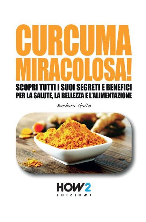 Curcuma miracolosa! Scopri tutti i suoi segreti e benefici per …