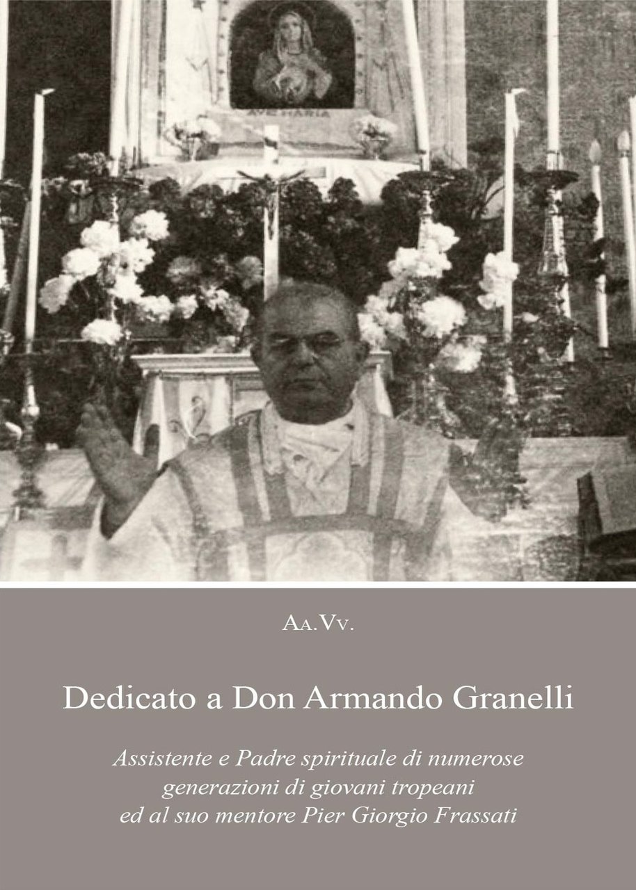 Dedicato a Don Armando Granelli Assistente e Padre spirituale di …