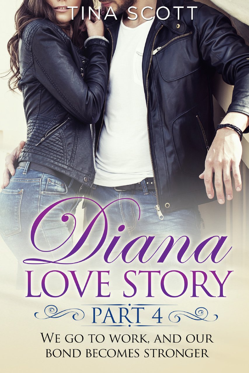 Diana love story. We go to work, and our bond …