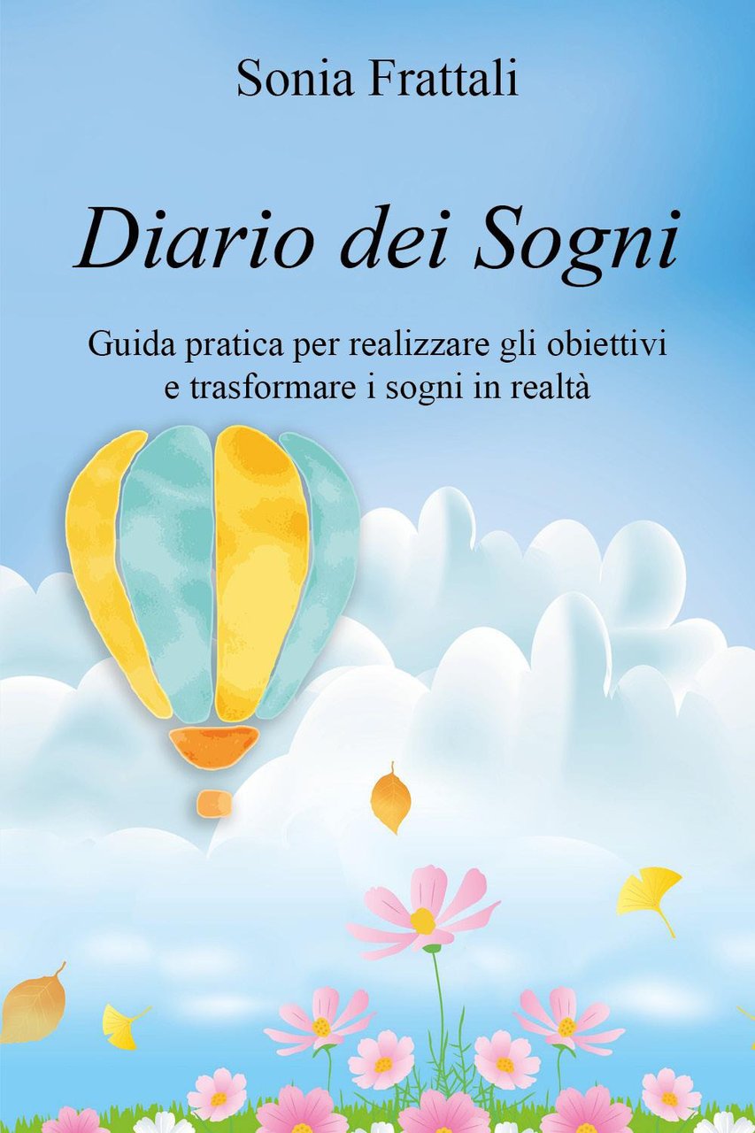 Diario dei sogni. Guida pratica per realizzare gli obiettivi e …