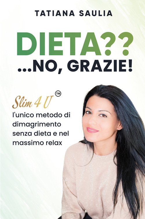 Dieta?. No, grazie! Slim4U, l'unico metodo di dimagrimento senza dieta e nel massimo relax