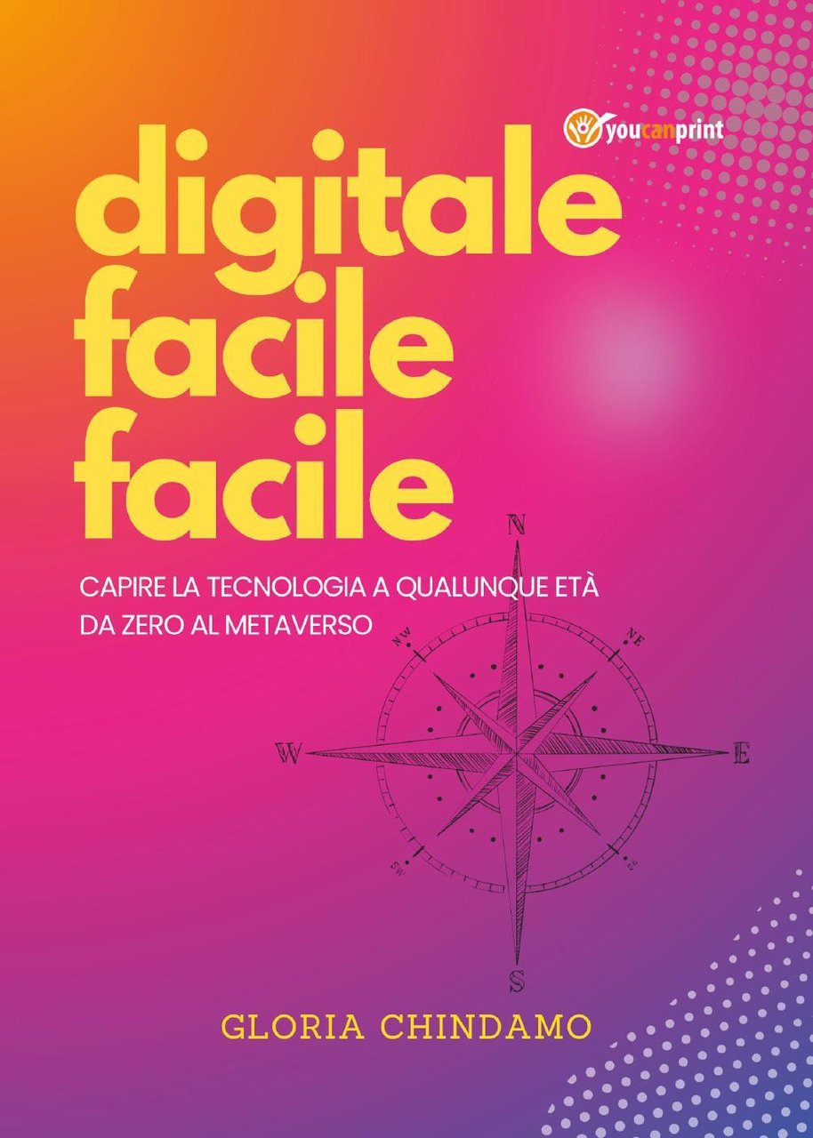 Digitale facile facile. Capire la tecnologia a qualunque età. Da …
