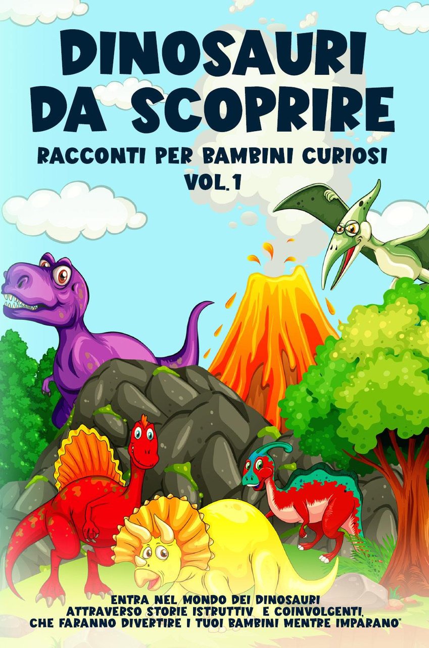 Dinosauri da scoprire. Racconti per bambini curiosi. Vol. 1