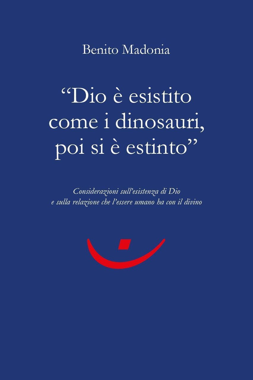 «Dio è esistito come i dinosauri, poi si è estinto». …