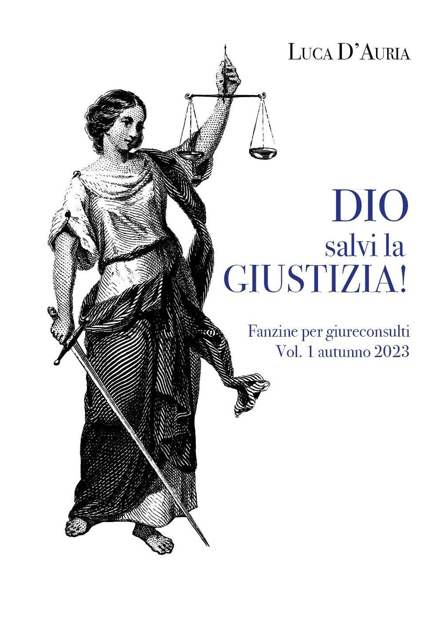 Dio salvi la giustizia! Fanzine per giureconsulti. Vol. 1