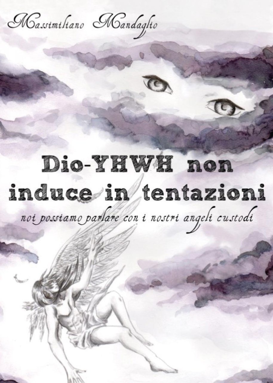 Dio YHWH non induce in tentazioni. Noi possiamo parlare con …