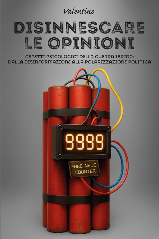 Disinnescare le opinioni. Aspetti psicologici della guerra ibrida: dalla disinformazione alla polarizzazione politica