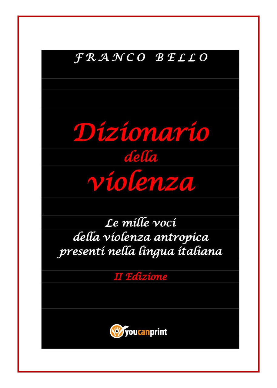 Dizionario della violenza. Le mille voci della violenza antropica presenti …