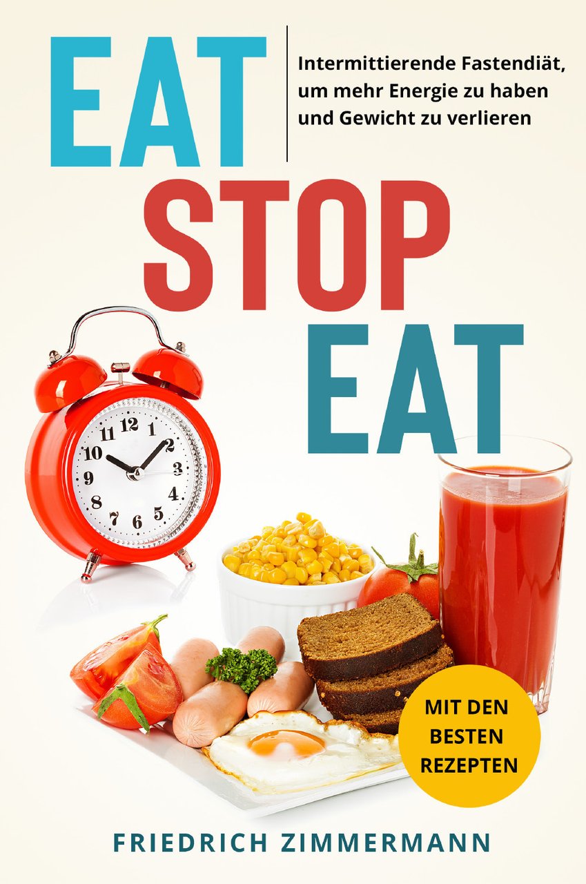 Eat stop eat. Intermittierende Fastendiät, um mehr Energie zu haben …