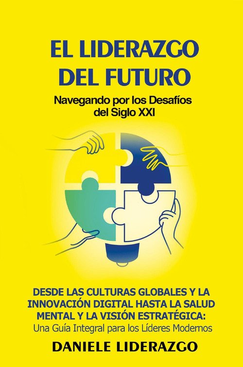 El liderazgo del futuro. Navegando por los desafíos del siglo …