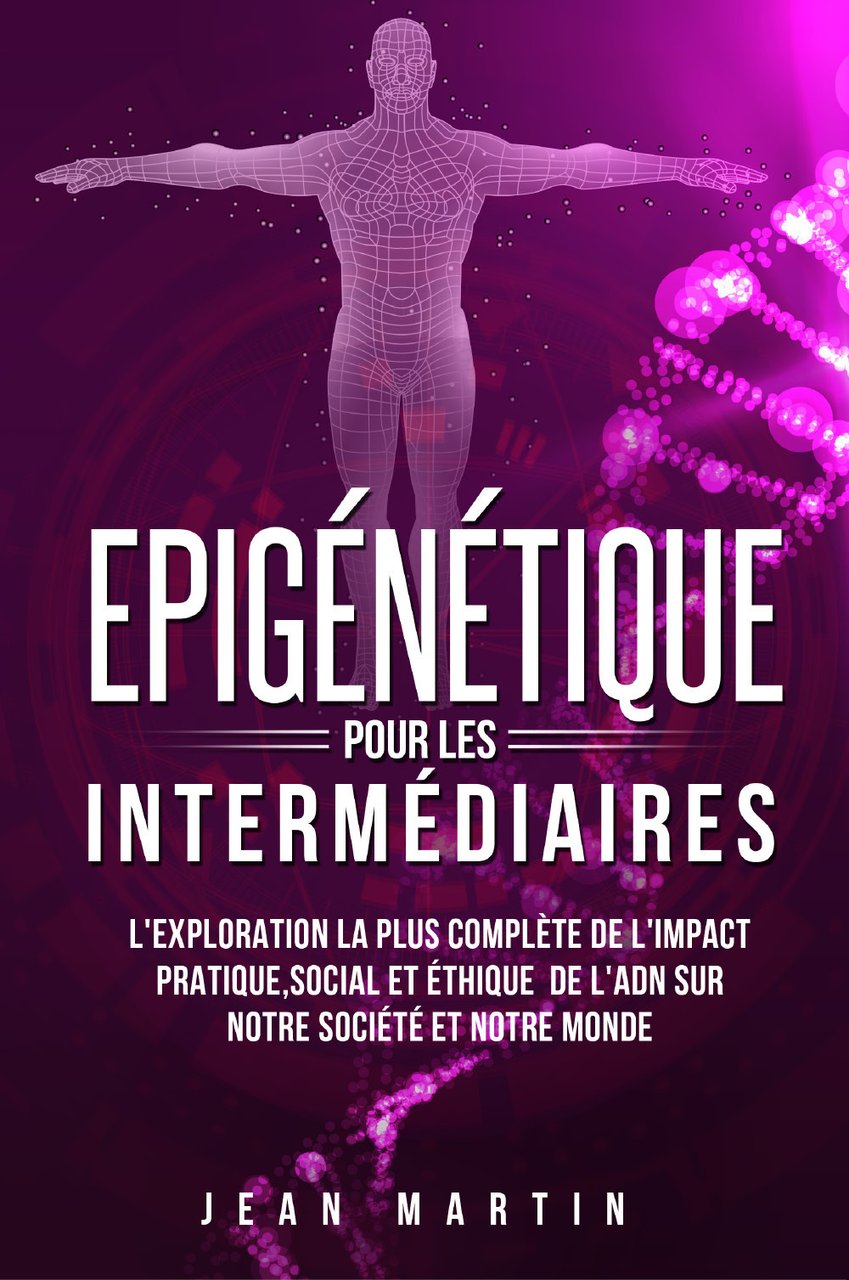 Epigénétique pour les intermédiaires. L'exploration la plus complète de l'impact …