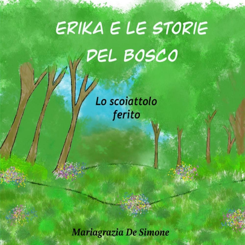 Erika e le storie del bosco. Lo scoiattolo ferito