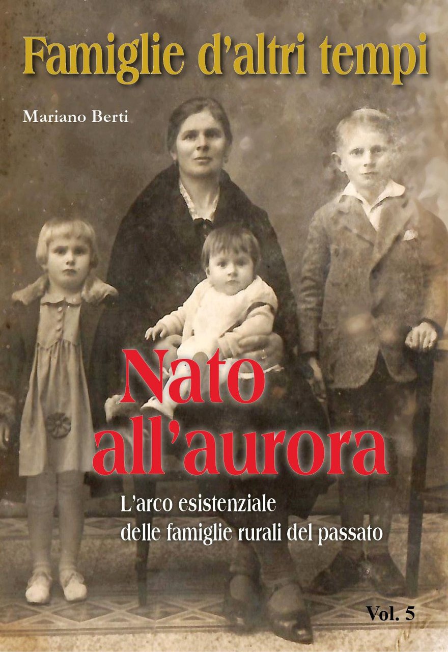 Famiglie d'altri tempi. Vol. 5: Nato all'aurora-L'arco esistenziale delle famiglie …