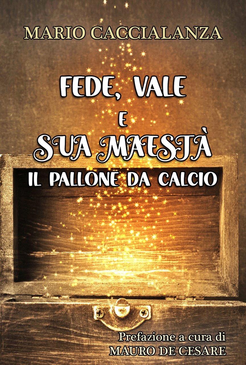 Fede, Vale e sua maestà. Il pallone da calcio