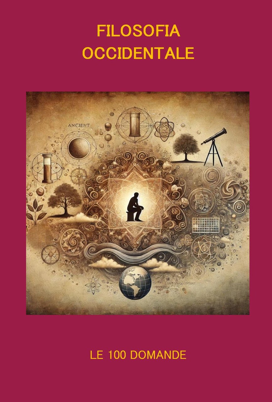 Filosofia occidentale. Le 100 domande. Un viaggio tra le idee …