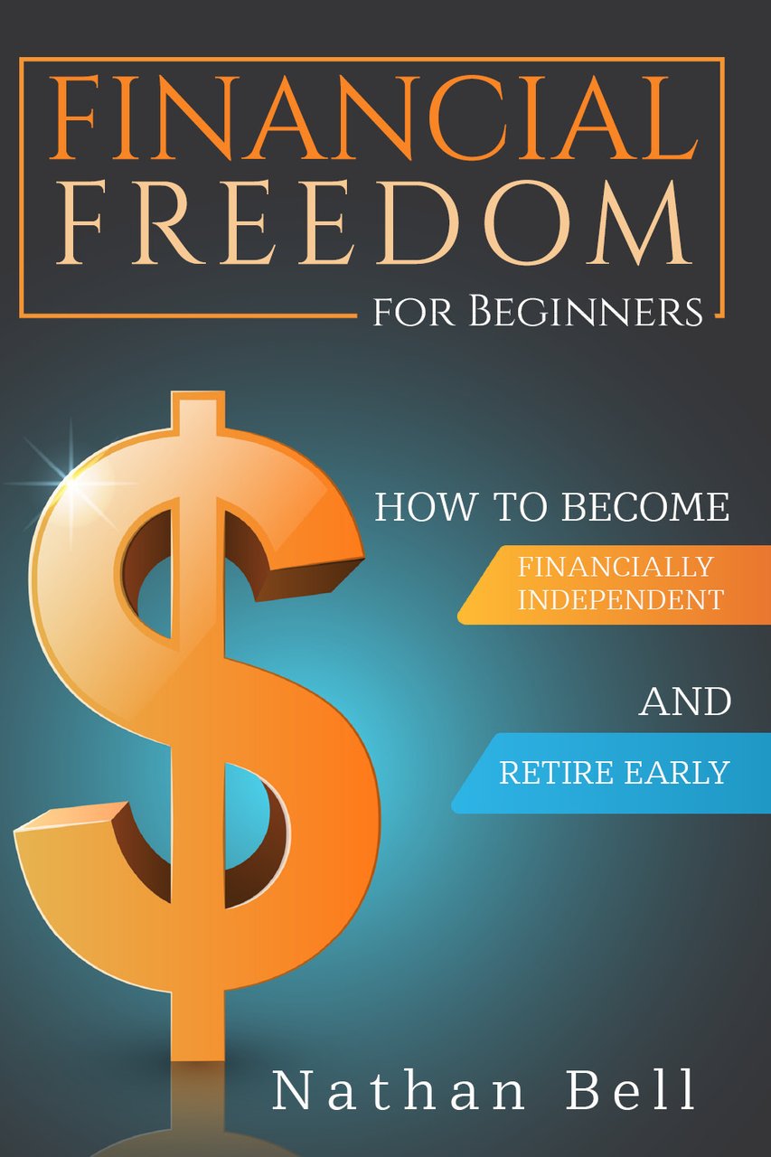 Financial freedom for beginners. How to become financially independent and …