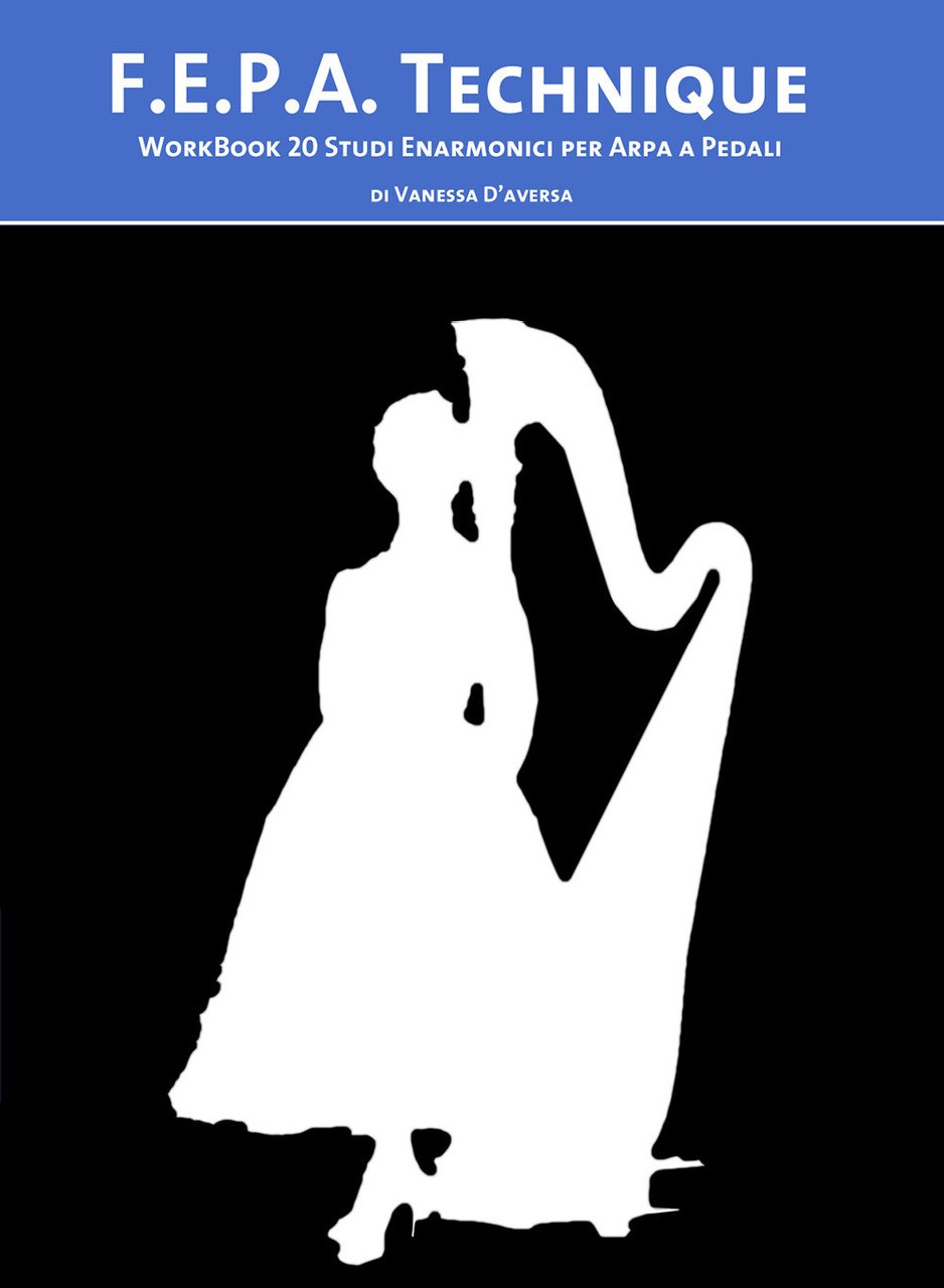 First contact. F.E.P.A. Technique. Workbook 20 studi enarmonici per arpa …