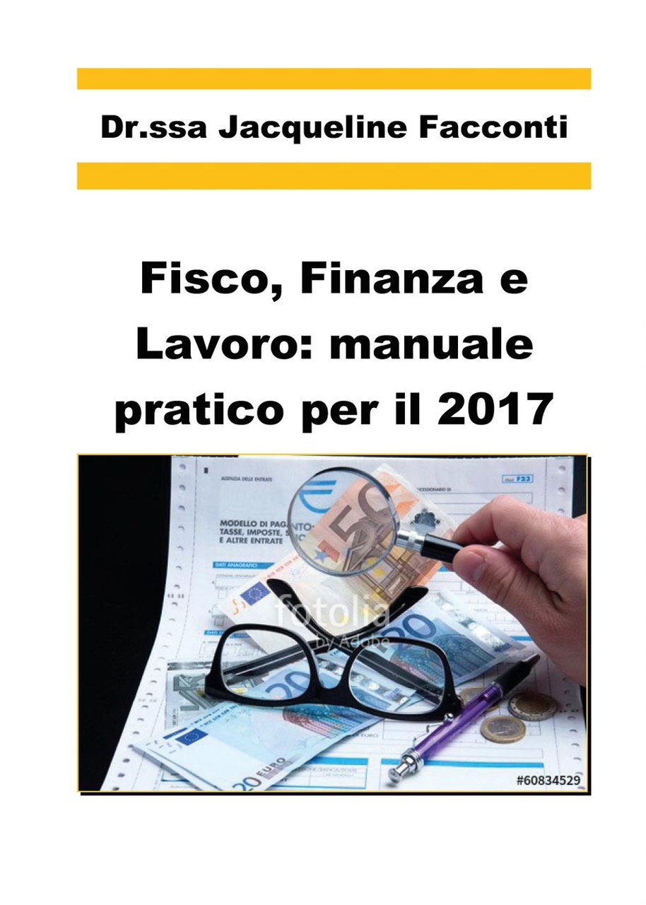 Fisco, finanza e lavoro: manuale pratico per il 2017