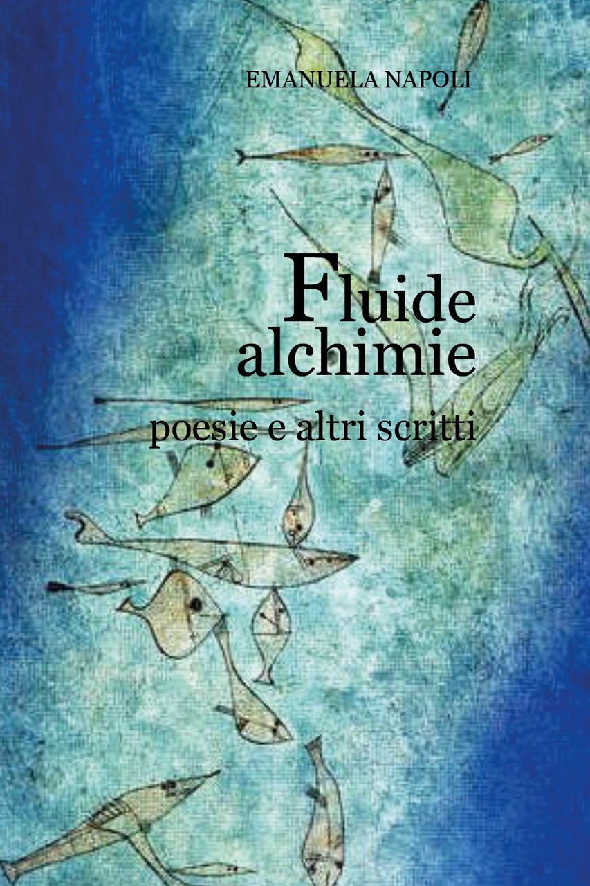 Fluide alchimie. Poesie e altri scritti